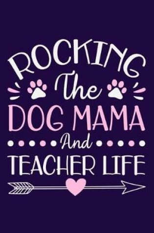 Cover of Rocking The Dog Mama And Teacher Life