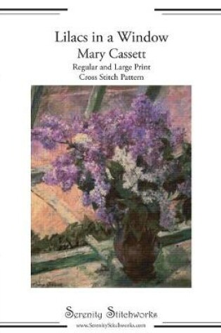 Cover of Lilacs in a Window - Mary Cassatt - Cross Stitch Pattern