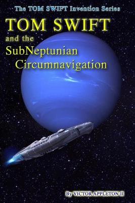 Book cover for Tom Swift and the SubNeptunian Circumnavigation