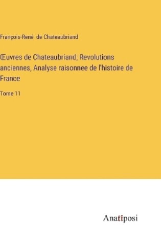 Cover of OEuvres de Chateaubriand; Revolutions anciennes, Analyse raisonnee de l'histoire de France
