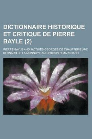 Cover of Dictionnaire Historique Et Critique de Pierre Bayle (2 )