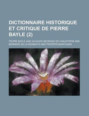 Book cover for Dictionnaire Historique Et Critique de Pierre Bayle (2 )