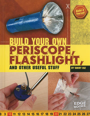 Book cover for Build Your Own Periscope, Flashlight, and Other Useful Stuff