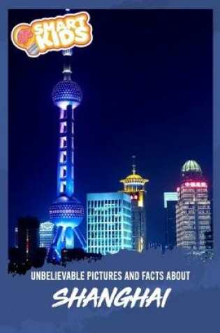 Cover of Unbelievable Pictures and Facts About Shanghai