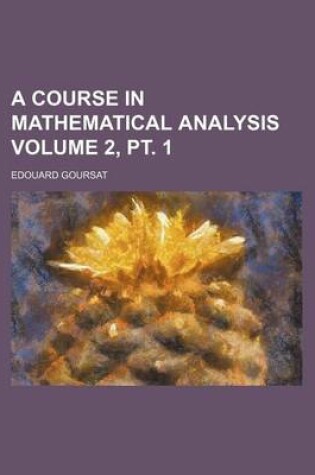 Cover of A Course in Mathematical Analysis Volume 2, PT. 1