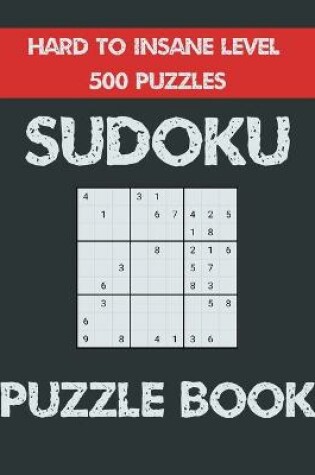 Cover of Sudoku Puzzle Book Hard to Insane level 500 Puzzles