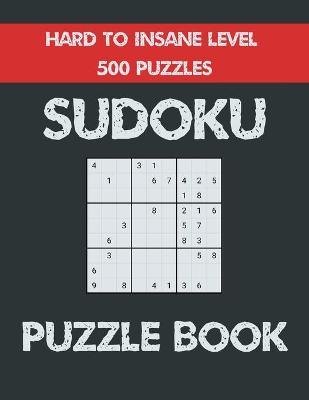 Book cover for Sudoku Puzzle Book Hard to Insane level 500 Puzzles