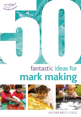 Cover of 50 Fantastic Ideas for Mark Making