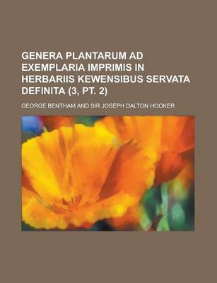 Book cover for Genera Plantarum Ad Exemplaria Imprimis in Herbariis Kewensibus Servata Definita (3, PT. 2 )