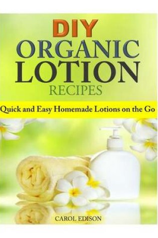 Cover of DIY Organic Lotion Recipes