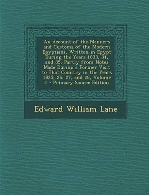 Book cover for An Account of the Manners and Customs of the Modern Egyptians, Written in Egypt During the Years 1833, 34, and 35, Partly from Notes Made During a Fo