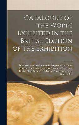 Cover of Catalogue of the Works Exhibited in the British Section of the Exhibition [microform]