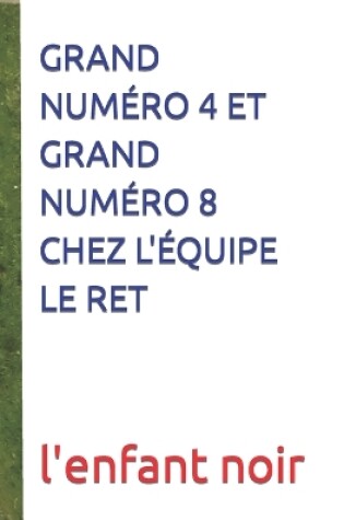 Cover of Grand Numéro 4 Et Grand Numéro 8 Chez l'Équipe Le Ret