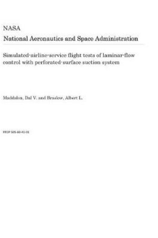 Cover of Simulated-Airline-Service Flight Tests of Laminar-Flow Control with Perforated-Surface Suction System