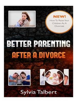 Book cover for Better Parenting After A Divorce