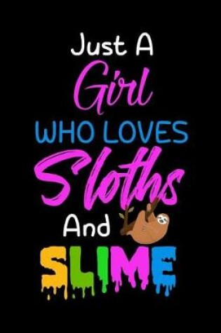 Cover of Just A Girl Who Loves Sloths and Slime