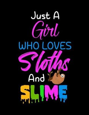 Book cover for Just A Girl Who Loves Sloths and Slime