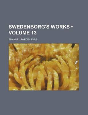 Book cover for Swedenborg's Works (Volume 13)