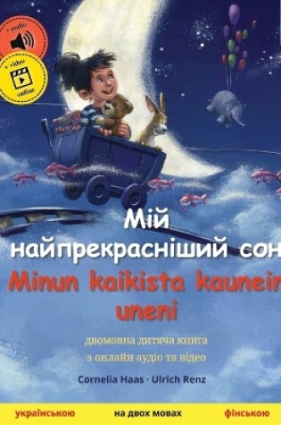 Cover of Мій найпрекрасніший сон - Minun kaikista kaunein uneni (українсько&#11