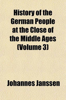 Book cover for History of the German People at the Close of the Middle Ages (Volume 3)
