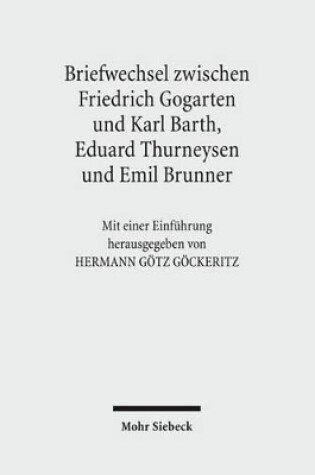 Cover of Friedrich Gogartens Briefwechsel mit Karl Barth, Eduard Thurneysen und Emil Brunner