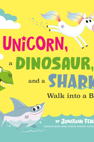 Cover of A Unicorn, a Dinosaur, and a Shark Walk into a Book