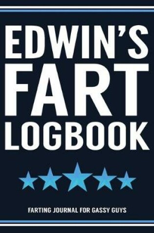 Cover of Edwin's Fart Logbook Farting Journal For Gassy Guys