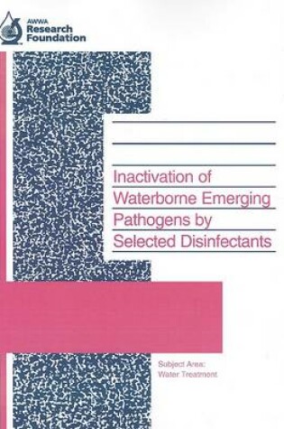 Cover of Inactivation of Waterborne Emerging Pathogens by Selected Disinfectants