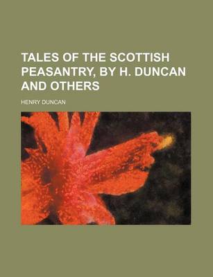 Book cover for Tales of the Scottish Peasantry, by H. Duncan and Others