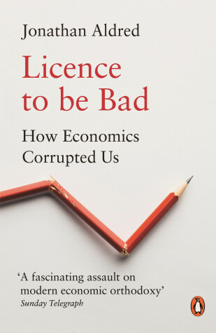 Licence to be Bad by Jonathan Aldred