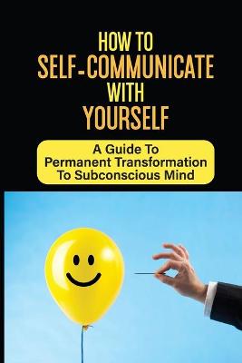 Book cover for How To Self-Communicate With Yourself