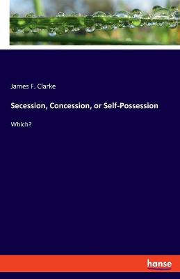 Book cover for Secession, Concession, or Self-Possession