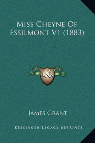 Cover of Miss Cheyne of Essilmont V1 (1883)