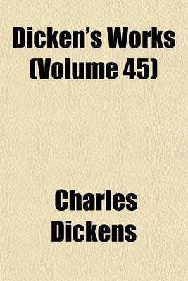 Book cover for Dicken's Works (Volume 45)