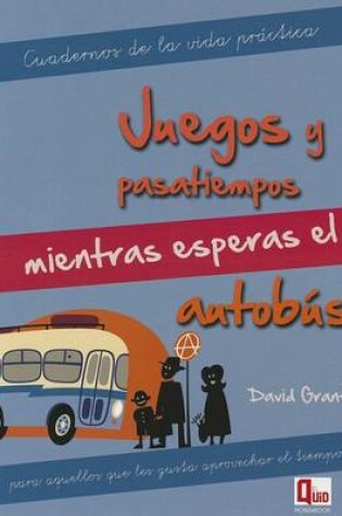 Cover of Juegos y Pasatiempos Mientras Esperas El Autobus