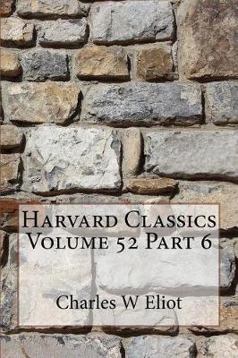 Book cover for Harvard Classics Volume 52 Part 6