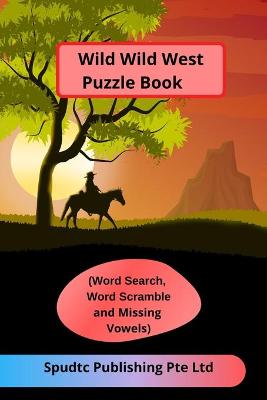 Book cover for Wild Wild West Puzzle Book (Word Search, Word Scramble and Missing Vowels)