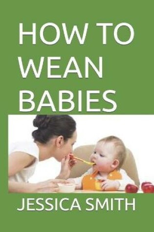 Cover of How to Wean Babies