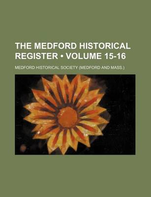 Book cover for The Medford Historical Register (Volume 15-16)