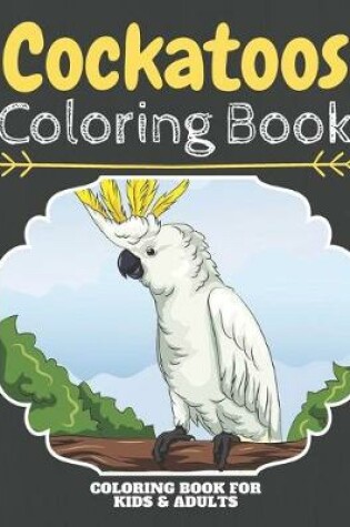 Cover of Cockatoos Coloring Book