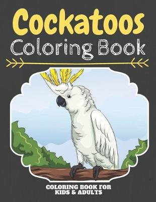 Book cover for Cockatoos Coloring Book