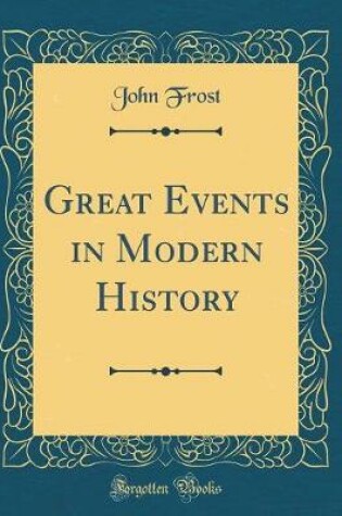 Cover of Great Events in Modern History (Classic Reprint)