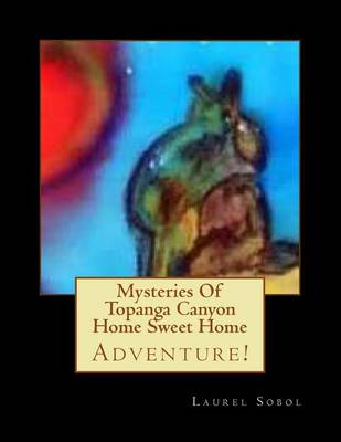 Book cover for Mysteries Of Topanga Canyon Home Sweet Home