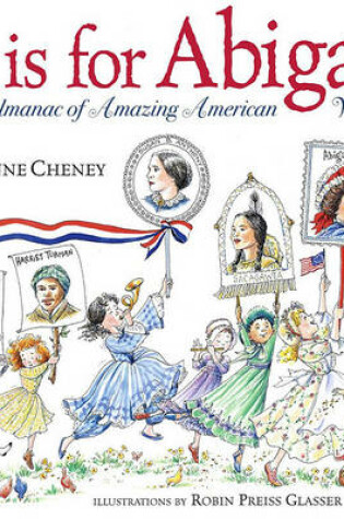Cover of A is for Abigail: An Almanac of Amazing American Women
