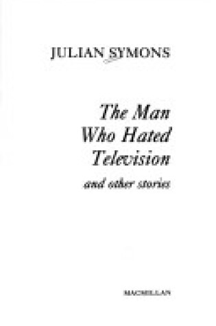 Cover of The Man Who Hated Television and Other Stories