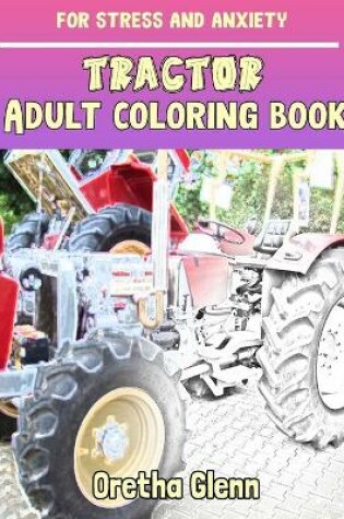 Cover of TRACTOR Adult coloring book for stress and anxiety