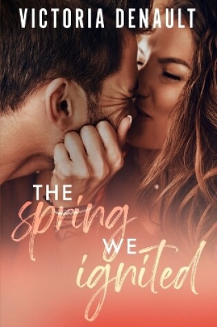 Cover of The Spring We Ignited