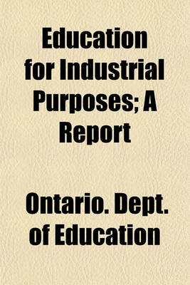 Book cover for Education for Industrial Purposes; A Report