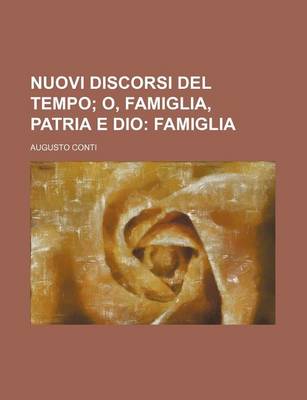 Book cover for Nuovi Discorsi del Tempo (2); O, Famiglia, Patria E Dio Famiglia