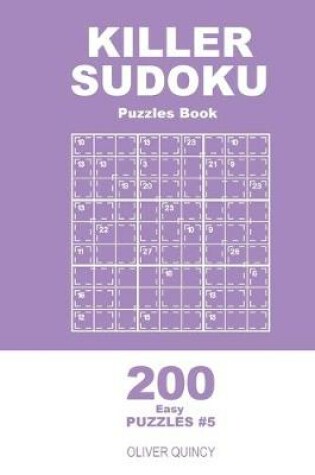 Cover of Killer Sudoku - 200 Easy Puzzles 9x9 (Volume 5)